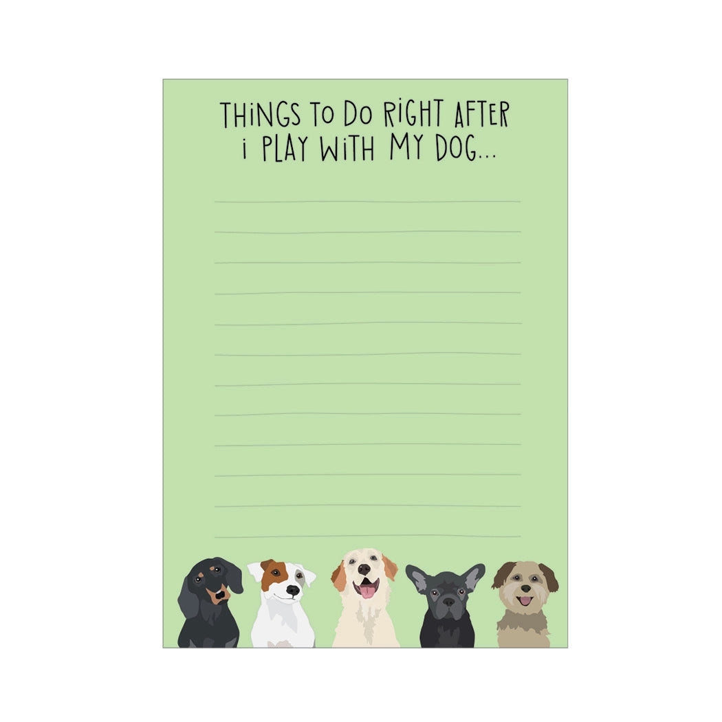 “Things To Do Right After I Play With My Dog…” Funny Dog Lover Notepad